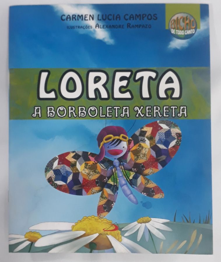 <a href="https://www.touchelivros.com.br/livro/loreta-a-borboleta-xereta/">Loreta, a Borboleta Xereta - Carmen Lucia Campos</a>