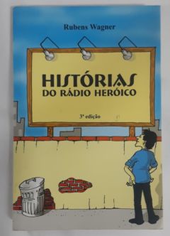 <a href="https://www.touchelivros.com.br/livro/historias-do-radio-heroico/">Histórias Do Rádio Heróico - Rubens Wagner</a>