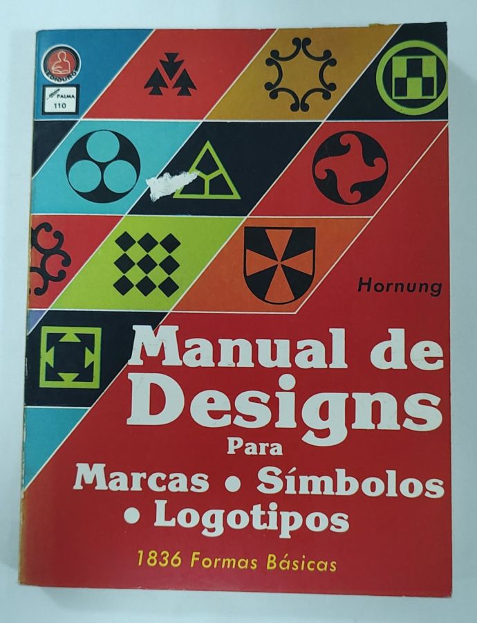 <a href="https://www.touchelivros.com.br/livro/manual-de-designs-para-marcas-simbolos-logotipo/">Manual De Designs Para Marcas, Símbolos, Logotipo - Clarence P. Hornung</a>