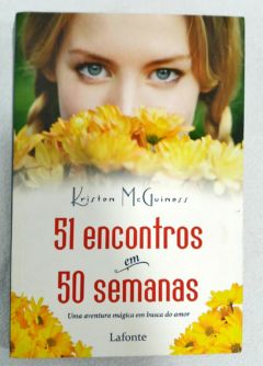 <a href="https://www.touchelivros.com.br/livro/51-encontros-em-50-semanas-uma-aventura-magica-em-busca-do-amor/">51 Encontros Em 50 Semanas: Uma Aventura Mágica Em Busca Do Amor - Kristen McGuiness</a>