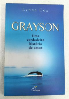<a href="https://www.touchelivros.com.br/livro/grayson-uma-verdadeira-historia-de-amor/">Grayson – Uma Verdadeira História De Amor - Lynne Cox</a>