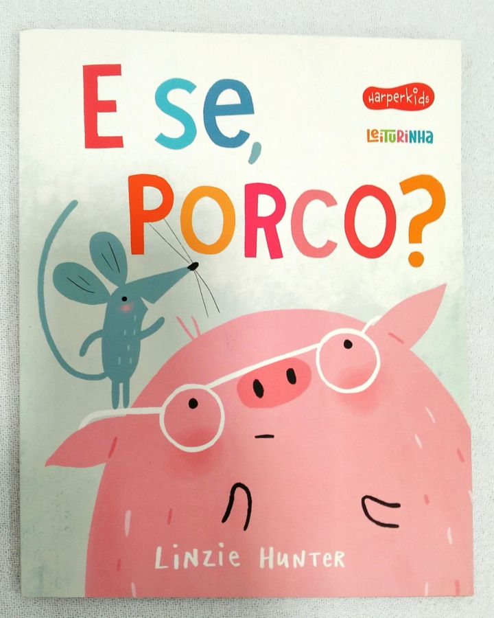 <a href="https://www.touchelivros.com.br/livro/e-se-porco/">E Se, Porco? - Linzie Hunter</a>