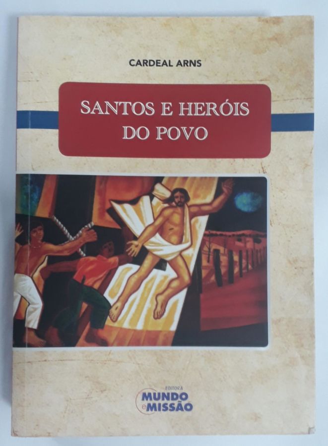 <a href="https://www.touchelivros.com.br/livro/santos-e-herois-do-povo/">Santos E Heróis Do Povo - Cardeal Arns</a>