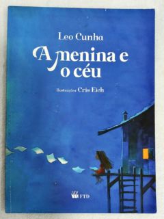 <a href="https://www.touchelivros.com.br/livro/a-menina-e-o-ceu/">A Menina E O Céu - Leo Cunha</a>