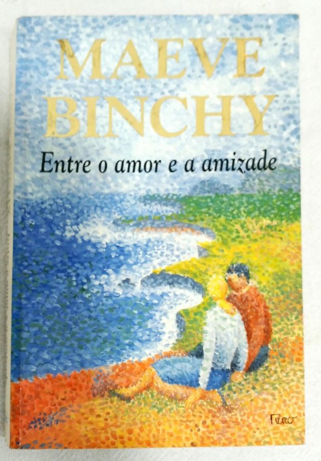 <a href="https://www.touchelivros.com.br/livro/entre-o-amor-e-a-amizade-2/">Entre O Amor E A Amizade - Maeve Binchy</a>