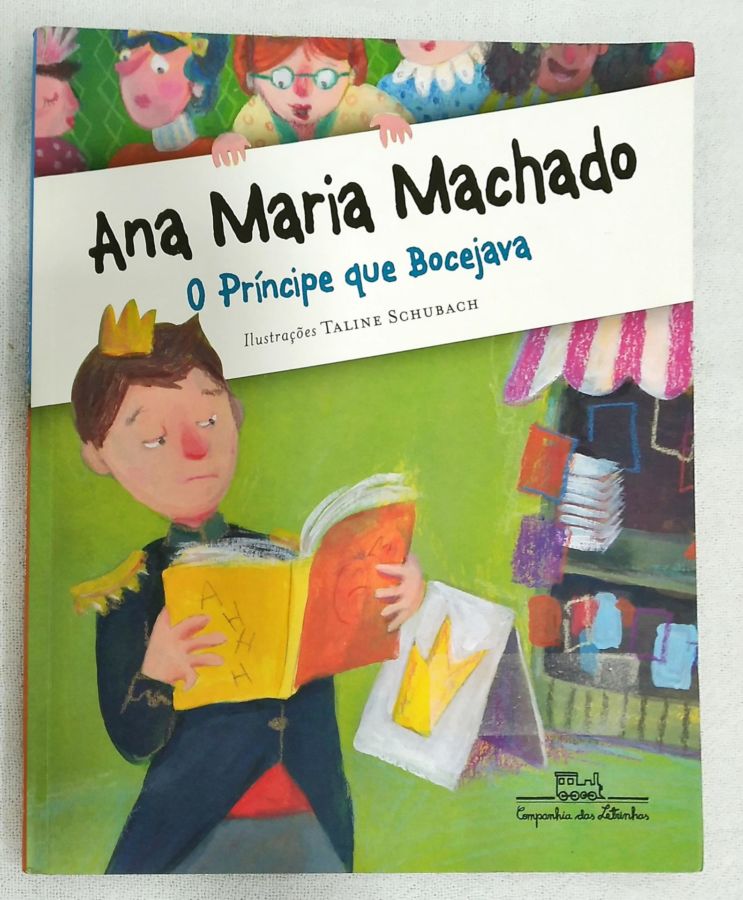 <a href="https://www.touchelivros.com.br/livro/o-principe-que-bocejava/">O príncipe Que Bocejava - Ana Maria Machado</a>