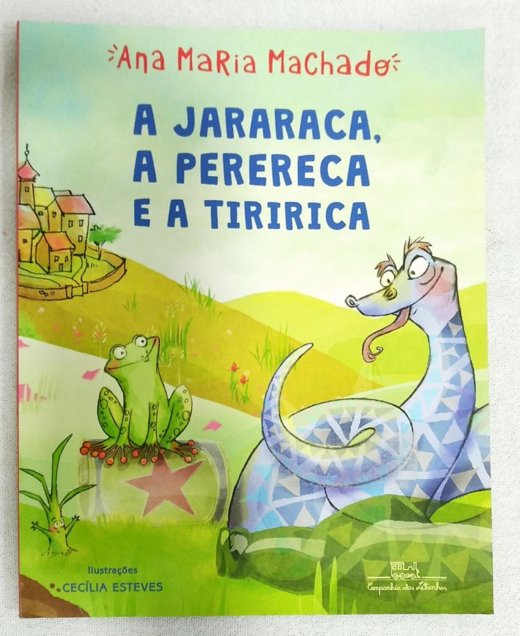 <a href="https://www.touchelivros.com.br/livro/a-jararaca-a-perereca-e-a-tiririca/">A jararaca, A Perereca E A Tiririca - Ana Maria Machado</a>