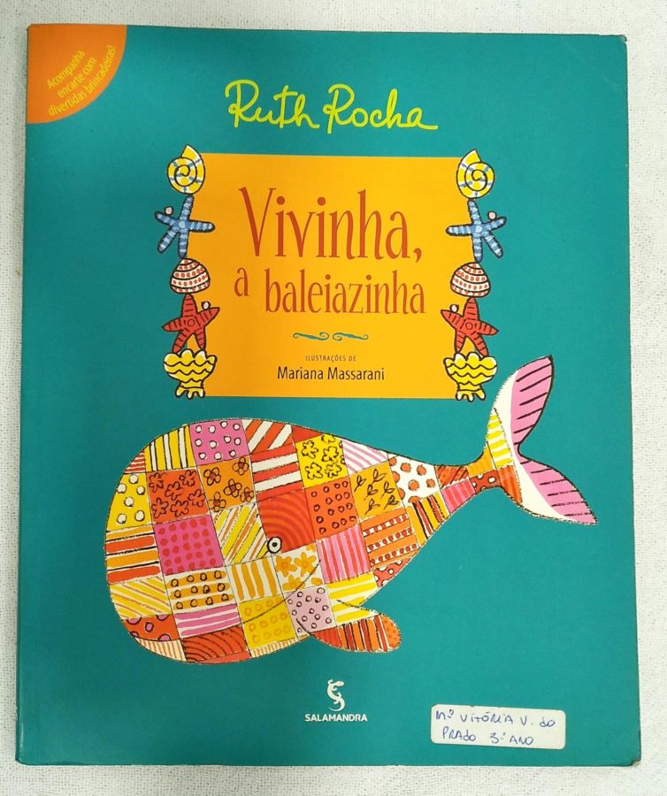 <a href="https://www.touchelivros.com.br/livro/vivinha-a-baleiazinha/">Vivinha, A Baleiazinha - Ruth Rocha</a>
