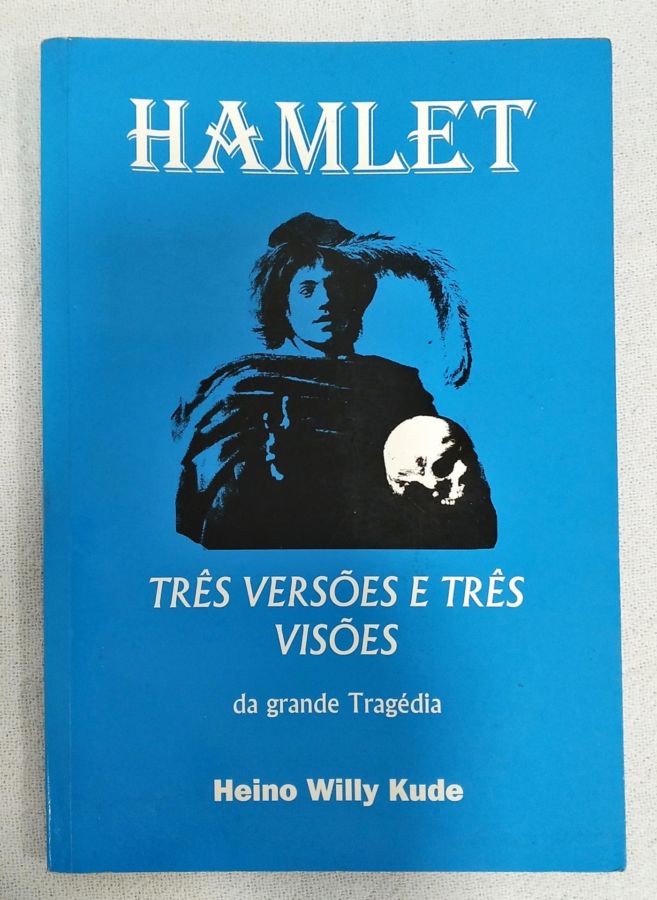 <a href="https://www.touchelivros.com.br/livro/hamlet-tres-versoes-e-tres-visoes-da-grande-tragedia/">Hamlet: Três Versões E Três Visões Da Grande Tragédia - Heino Willy Kude</a>
