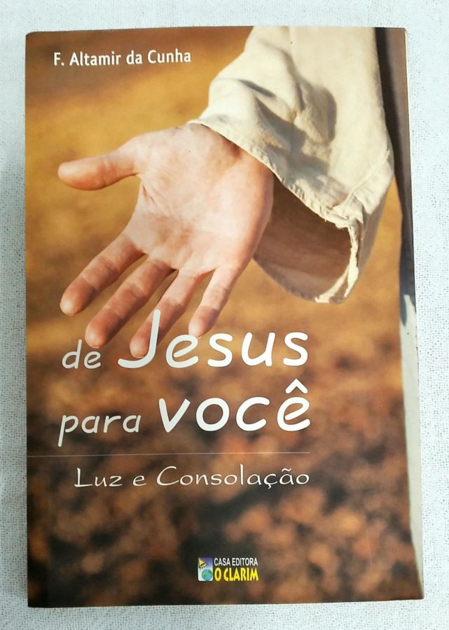 <a href="https://www.touchelivros.com.br/livro/de-jesus-para-voce-luz-e-consolacao/">De Jesus Para Você – Luz E Consolação - F. Altamir Da Cunha</a>