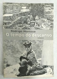 <a href="https://www.touchelivros.com.br/livro/o-tempo-do-descanso-2/">O Tempo Do Descanso - Rodrigo Montoya</a>