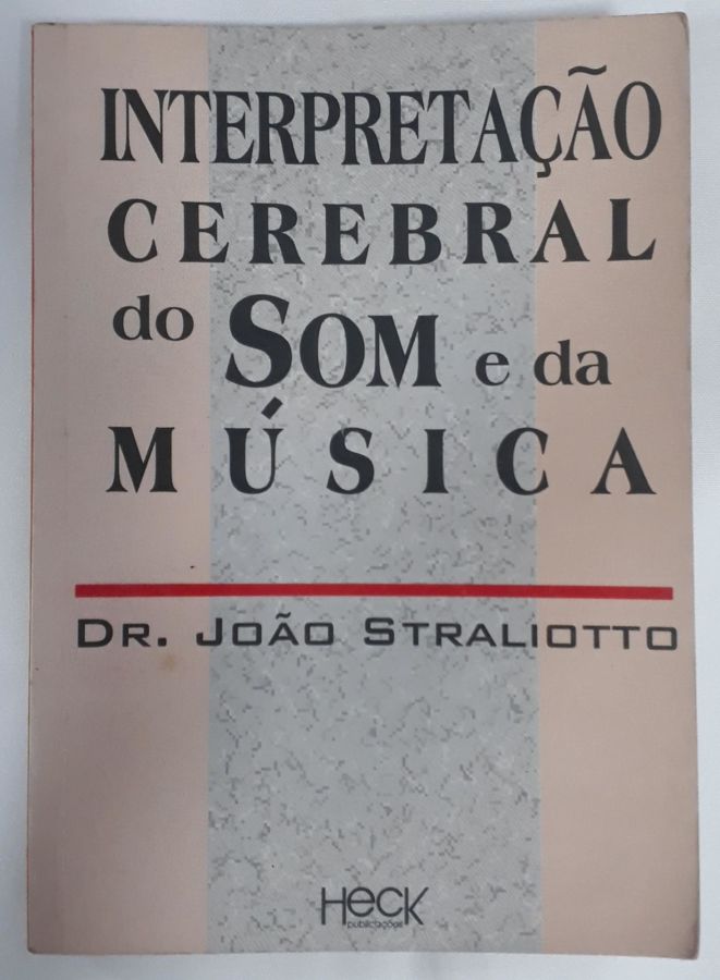 <a href="https://www.touchelivros.com.br/livro/interpretacao-cerebral-do-som-e-da-musica/">Interpretação Cerebral Do Som E Da Música - Dr João Straliotto</a>