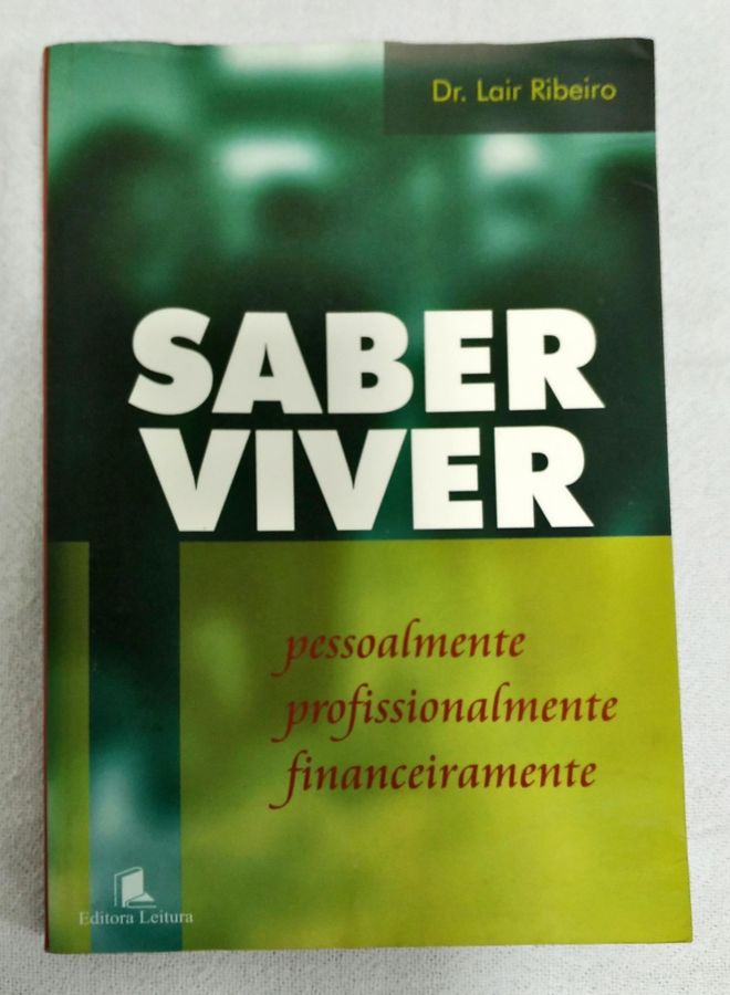 <a href="https://www.touchelivros.com.br/livro/saber-viver/">Saber Viver - Dr. Lair Ribeiro</a>