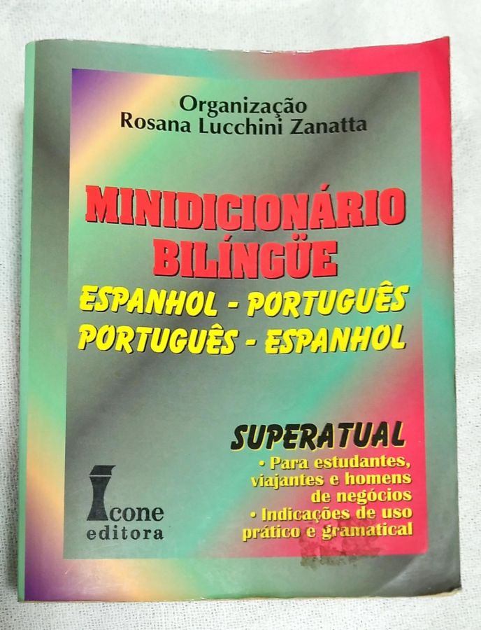 <a href="https://www.touchelivros.com.br/livro/minidicionario-bilingue-espanhol-portugues-portugues-espanhol/">Minidicionário Bilíngüe Espanhol – Português, Português – Espanhol - Rosana Lucchini Zanatta</a>