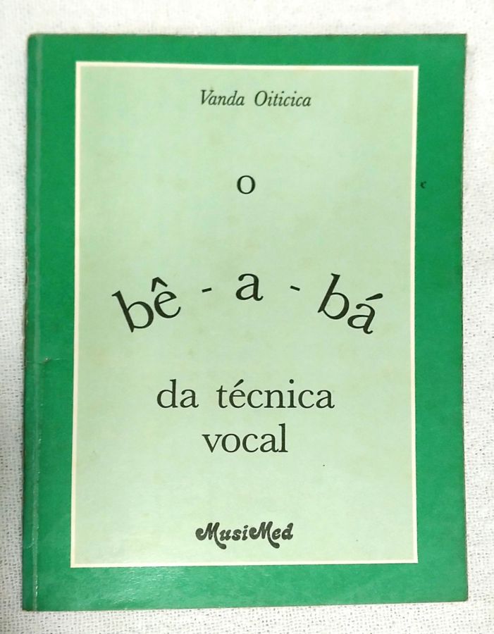 <a href="https://www.touchelivros.com.br/livro/o-be-a-ba-da-tecnica-vocal/">O Bê-A-Bá Da Técnica Vocal - Vanda Oiticica</a>
