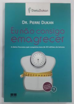 <a href="https://www.touchelivros.com.br/livro/eu-nao-consigo-emagrecer-2/">Eu Não Consigo Emagrecer - Pierre Dukan</a>