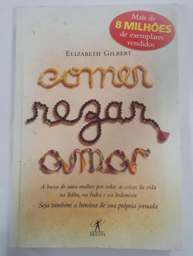 <a href="https://www.touchelivros.com.br/livro/comer-rezar-amar-3/">Comer, Rezar, Amar - Elizabeth Gilbert</a>