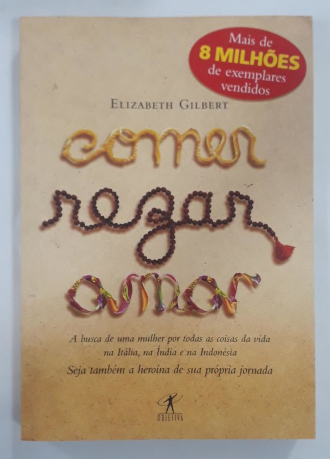 <a href="https://www.touchelivros.com.br/livro/comer-rezar-amar/">Comer, Rezar, Amar - Elizabeth Gilbert</a>