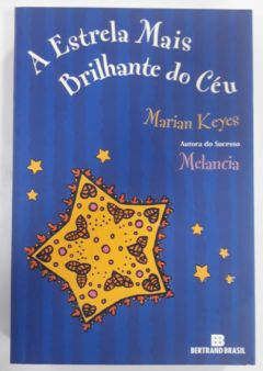 <a href="https://www.touchelivros.com.br/livro/a-estrela-mais-brilhante-do-ceu/">A Estrela Mais Brilhante Do Céu - Marian Keyes</a>