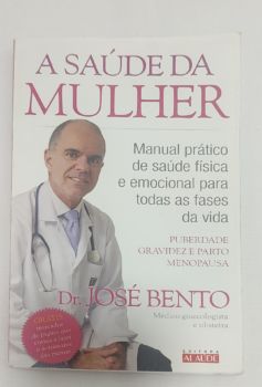 <a href="https://www.touchelivros.com.br/livro/a-saude-da-mulher/">A Saúde Da Mulher - Dr. José Bento</a>