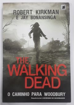 <a href="https://www.touchelivros.com.br/livro/the-walking-dead-o-caminho-para-woodbury/">The Walking Dead: O Caminho Para Woodbury - Robert Kirkman</a>