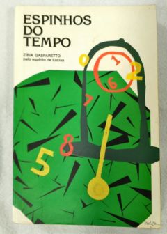 <a href="https://www.touchelivros.com.br/livro/espinhos-do-tempo/">Espinhos Do Tempo - Zibia Gasparetto</a>