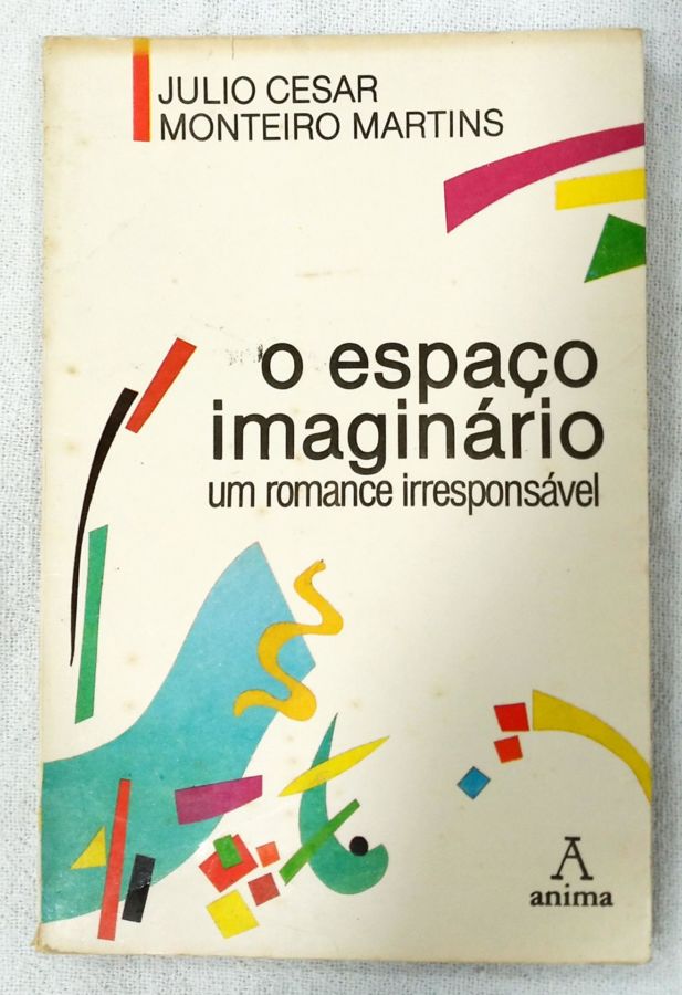 <a href="https://www.touchelivros.com.br/livro/o-espaco-imaginario-um-romance-irresponsavel/">O Espaço Imaginário – Um Romance Irresponsável - JUlio Cesar; Monteiro Martins</a>