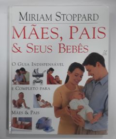 <a href="https://www.touchelivros.com.br/livro/maes-pais-seus-bebes/">Mães Pais & Seus Bebes - Miriam Stoppard</a>