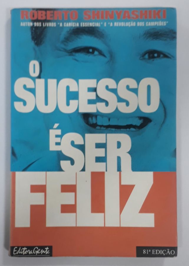 <a href="https://www.touchelivros.com.br/livro/o-sucesso-e-ser-feliz-2/">O Sucesso E Ser Feliz - Roberto Shinyashiki</a>