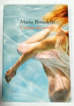 <a href="https://www.touchelivros.com.br/livro/correio-do-tempo/">Correio Do Tempo - Mario Benedetti</a>