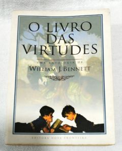 <a href="https://www.touchelivros.com.br/livro/o-livro-das-virtudes/">O Livro Das Virtudes - William J. Bennett</a>