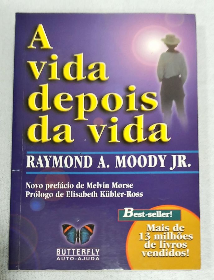 <a href="https://www.touchelivros.com.br/livro/a-vida-depois-da-vida/">A Vida Depois Da Vida - Raymond A. Moody Jr.</a>