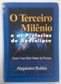 <a href="https://www.touchelivros.com.br/livro/o-terceiro-milenio-e-as-profecias-do-apocalipse/">O Terceiro Milênio E As Profecias Do Apocalipse - Alejandro Bullion</a>