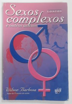 <a href="https://www.touchelivros.com.br/livro/sexos-complexos-e-outros-anexos/">Sexos Complexos E Outros Anexos - Wilson Barbosa</a>