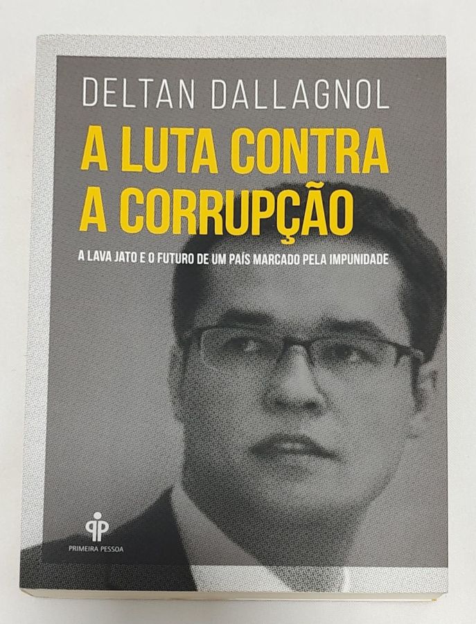 <a href="https://www.touchelivros.com.br/livro/a-luta-contra-a-corrupcao/">A Luta Contra A Corrupção - Deltan Dallagnol</a>