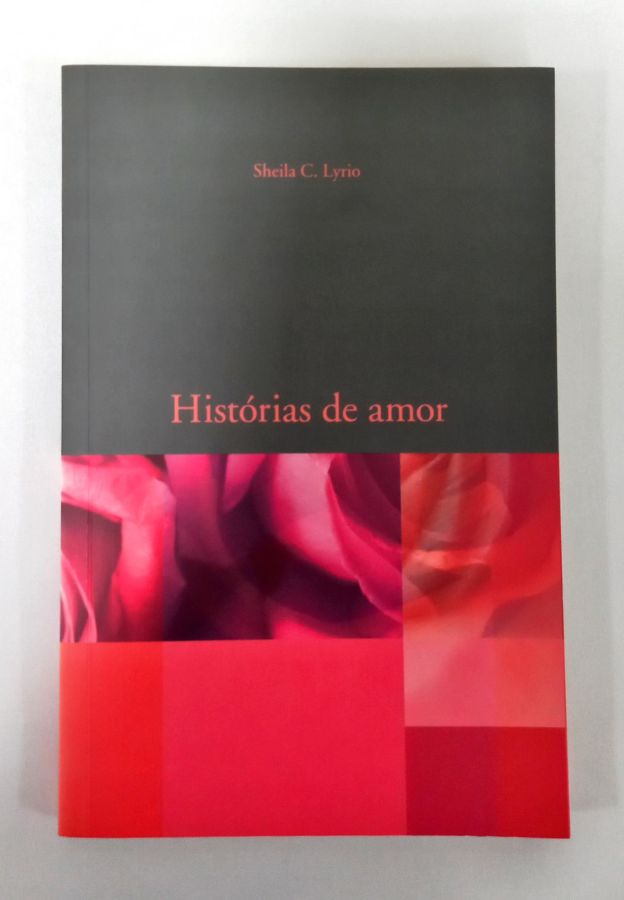<a href="https://www.touchelivros.com.br/livro/historias-de-amor/">Histórias de Amor - Sheila C. Lyrio</a>