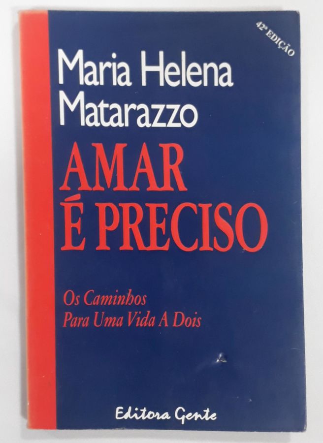 <a href="https://www.touchelivros.com.br/livro/amar-e-preciso/">Amar É Preciso - Maria Helena Matarazzo</a>