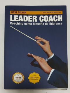 <a href="https://www.touchelivros.com.br/livro/leader-coach-coaching-como-filosofia-de-lideranca/">Leader Coach: Coaching Como Filosofia De Liderança - José Roberto Marques</a>