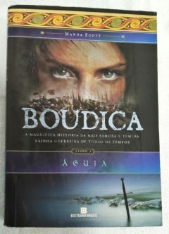 <a href="https://www.touchelivros.com.br/livro/boudica-aguia-livro-1/">Boudica – Águia (Livro 1) - Manda Scott</a>