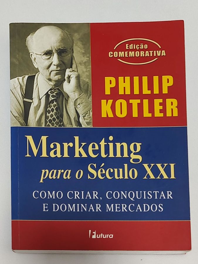 <a href="https://www.touchelivros.com.br/livro/marketing-para-o-seculo-xxi-como-criar-conquistar-e-dominar-mercados/">Marketing Para o Século XXI: Como Criar, Conquistar E Dominar Mercados - Philip Kotler</a>