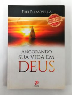 <a href="https://www.touchelivros.com.br/livro/ancorando-sua-vida-em-deus/">Ancorando sua vida em Deus - Frei Elias Vella</a>