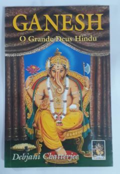 <a href="https://www.touchelivros.com.br/livro/ganesh-o-grande-deus-hindu/">Ganesh – O Grande Deus Hindu - Debjajani Chattejee</a>