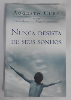 <a href="https://www.touchelivros.com.br/livro/nunca-desista-de-seus-sonhos/">Nunca Desista de Seus Sonhos - Augusto Cury</a>