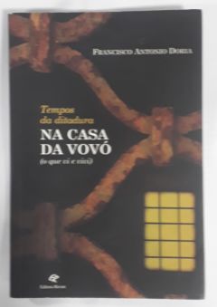 <a href="https://www.touchelivros.com.br/livro/tempos-da-ditadura-na-casa-da-vovo/">Tempos da Ditadura. Na Casa da Vovó - Francisco A. Doria</a>