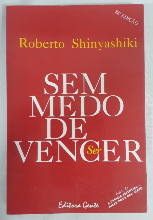 <a href="https://www.touchelivros.com.br/livro/sem-medo-de-vencer-2/">Sem Medo De Vencer - Roberto Shinyashiki</a>