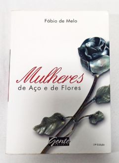 <a href="https://www.touchelivros.com.br/livro/mulheres-de-aco-e-de-flores/">Mulheres De Aço e de Flores - Fábio de Melo</a>