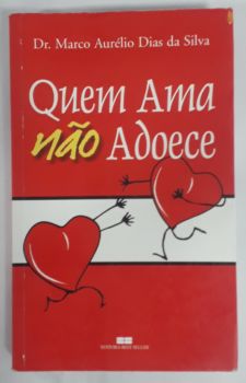 <a href="https://www.touchelivros.com.br/livro/quem-ama-nao-adoece/">Quem Ama Não Adoece - Dr. Marco Aurélio Dias Da Silva</a>