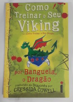 <a href="https://www.touchelivros.com.br/livro/como-treinar-seu-viking-por-banguela-o-dragao/">Como Treinar Seu Viking Por Banguela O Dragão - Cressida Cowell</a>