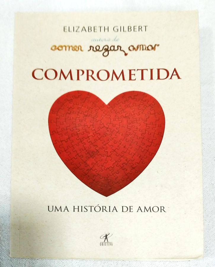 <a href="https://www.touchelivros.com.br/livro/comprometida-uma-historia-de-amor-2/">Comprometida – Uma História De Amor - Elizabeth Gilbert</a>