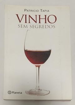<a href="https://www.touchelivros.com.br/livro/vinho-sem-segredos/">Vinho Sem Segredos - Patricio Tapia</a>